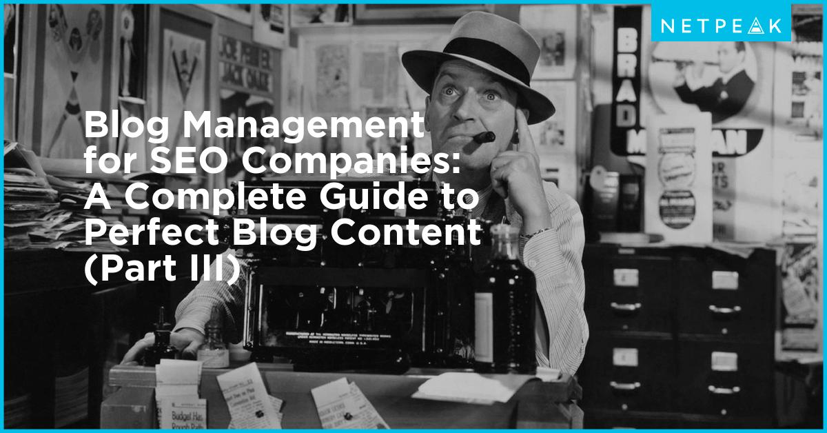 Blog Management for SEO Companies: A Complete Guide to Perfect Blog ...