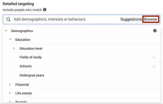 Точно както при специалните аудитории Facebook предлага Advantage функция за детайлно таргетиране. Тази функция позволява на системата да излезе отвъд избраната аудитория, за да привлече нови потребители.  Кликнете върху Browse, за да видите списъкa с опции.