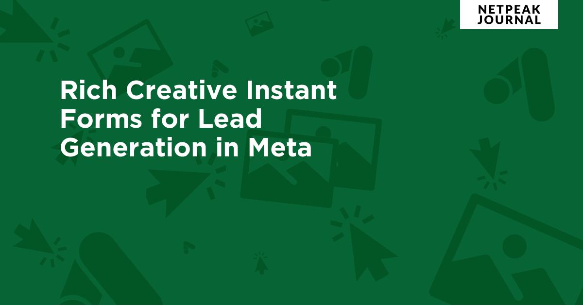 Instant Form Ad Creative Example Rich Creative Instant Forms for Lead Generation in Meta