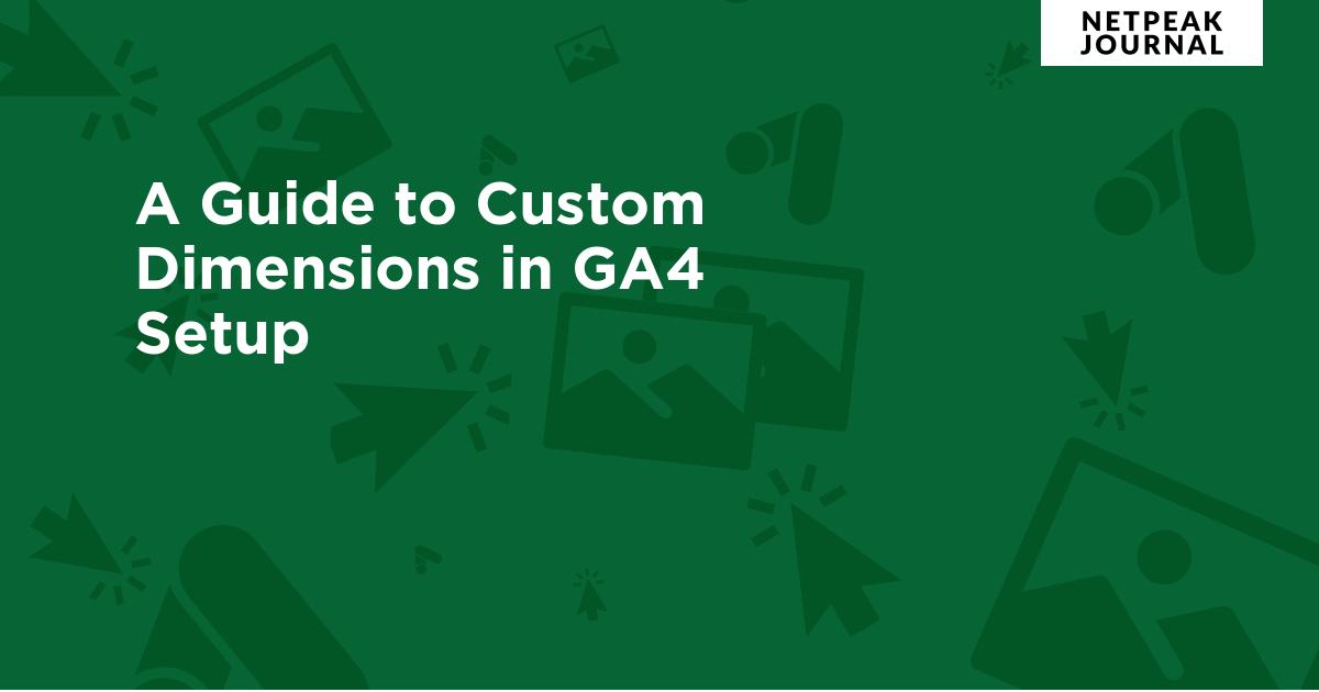 A Guide to Custom Dimensions in GA4 Setup