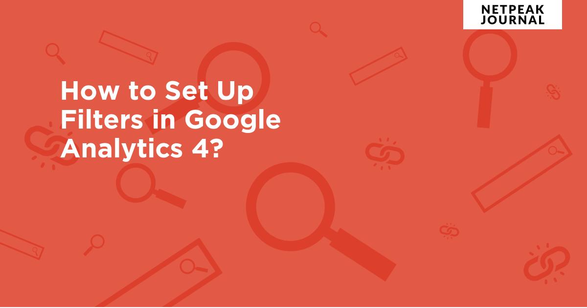 Filter Analytics How to Set Up Filters in Google Analytics 4?
