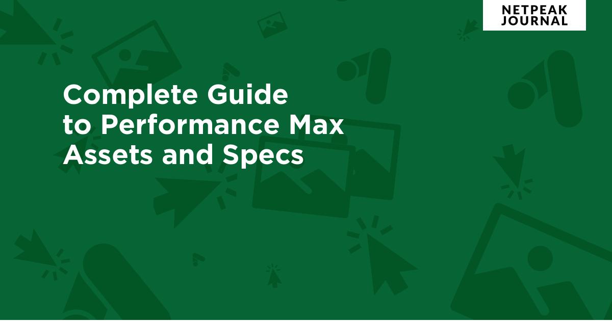 Complete Guide to Performance Max Assets and Specs