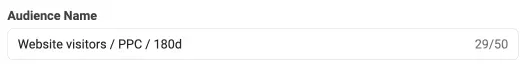 Например, ако сте избрали посетители на уебсайта с pageview event за PPC услуги и retention от 180 дни, аудиторията трябва да бъде наименувана съответно като „Website visitors / PPC / 180d“.