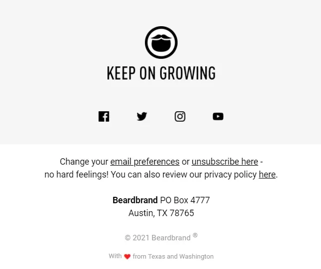 Email footer featuring Beardbrand's logo with the tagline 'KEEP ON GROWING' and social media icons for Facebook, Twitter, Instagram, and YouTube. Includes links to change email preferences, unsubscribe, and privacy policy, with the Austin, TX PO Box address and copyright notice