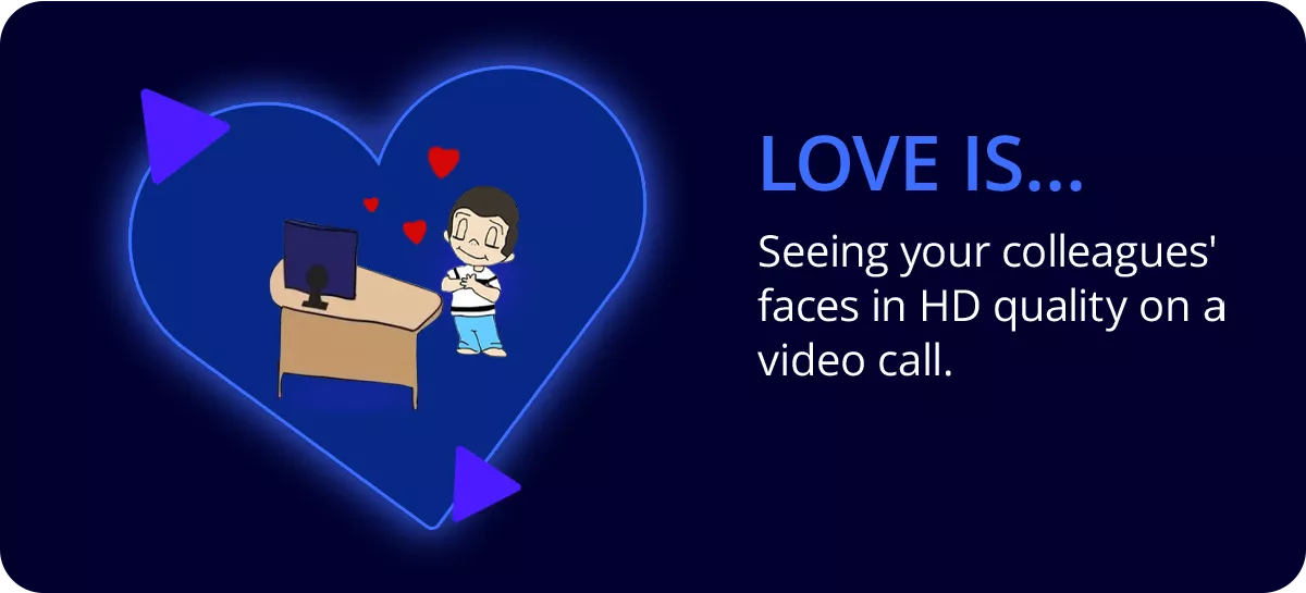 💗 Love is… Бачити обличчя колег на відеозустрічі в HD-якості