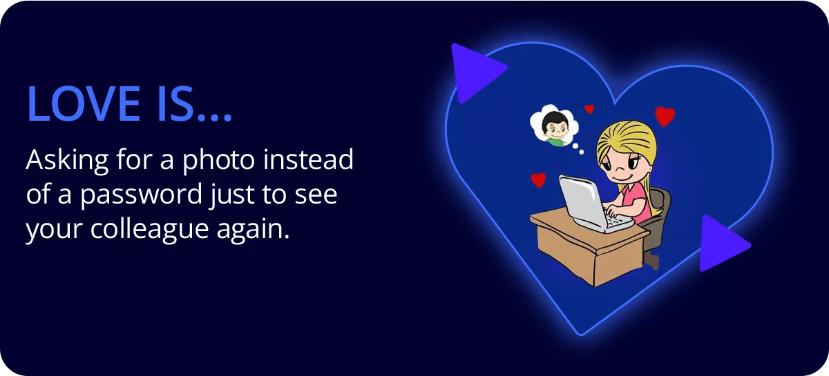 💗 Love is… Просити фото замість пароля, щоб ще раз побачити колегу