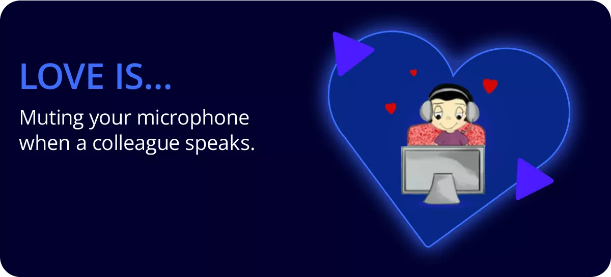 💗 Love is… Вимикати мікрофон, коли говорить колега