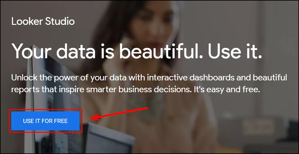 Перейдіть до Looker Studio й натисніть на кнопку «USE IT FOR FREE».