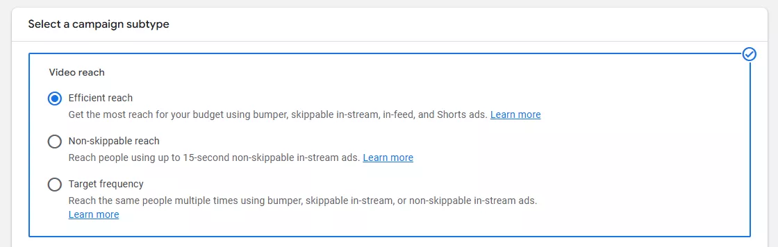 В нем выберите видеокампанию для охвата и путь достижения цели — «Efficien reach» или «Non-skippable reach».